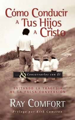Como Conducir A Tus Hijos A Cristo, Ray Comfort