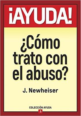 ¡Ayuda! ¿Cómo Trato Con El Abuso?