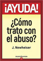¡Ayuda! ¿Cómo Trato Con El Abuso?