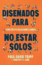 Diseñados Para No Estar Solos, Paul David Tripp & Timothy S. Lane