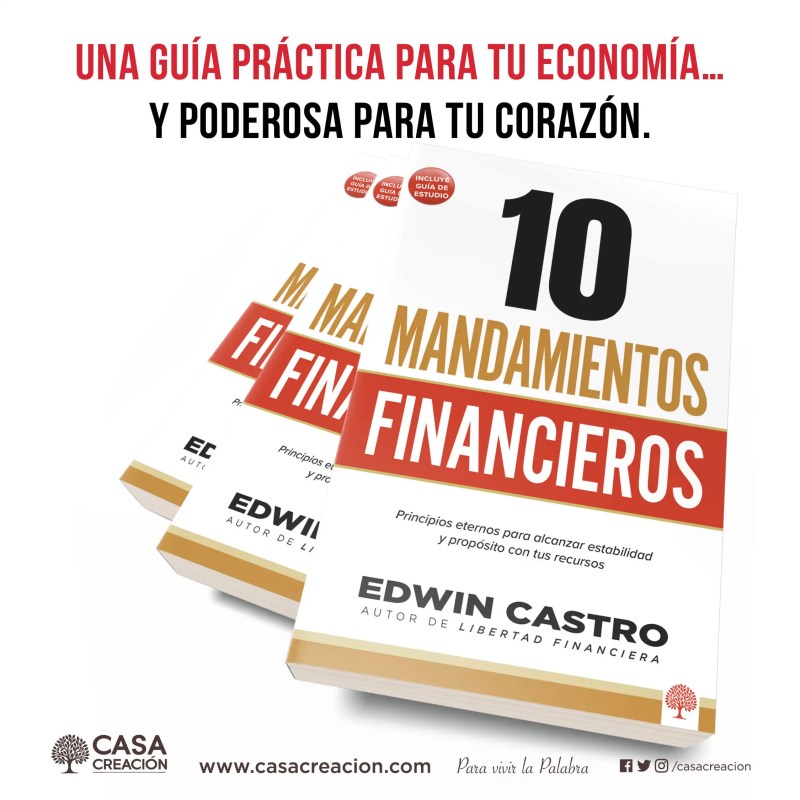 Libro 10 Mandamientos Financieros, Principios eternos para alcanzar estabilidad y propósito con tus recursos - Edwin Castro
