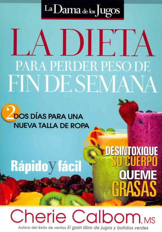 La dieta para perder peso de fin de semana - Cherie Calbom - Coffee & Jesus