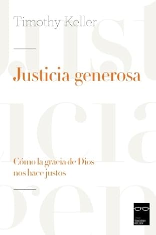 Libro Justicia Generosa Cómo la gracia de Dios nos hace justos - Timothy Keller