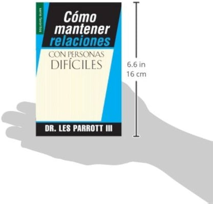 Cómo Mantener Relaciones Con Personas Difíciles - Les Parrot Iii