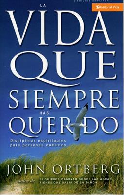 Libro La Vida Que Siempre Has Querido, John Ortberg