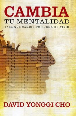 Libro Cambia Tu Mentalidad, David Yonggi Cho