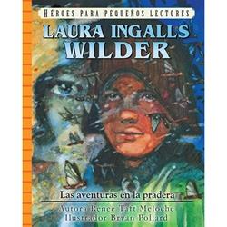 Laura Ingalls Wilder: Las Aventuras En La Pradera, Renee Taft Meloche