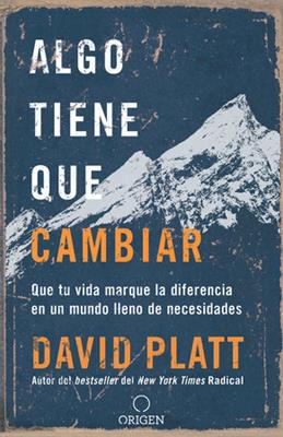 Libro Algo Tiene Que Cambiar, David Platt