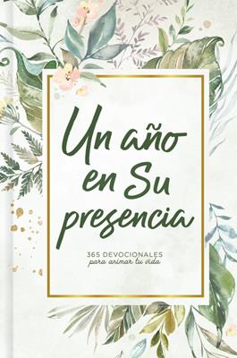 Libro Devocional Un Año En Su Presencia: 365 Devocionales Para Animar Tu Vida