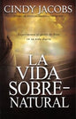 Libro La vida sobrenatural -  Cindy Jacobs