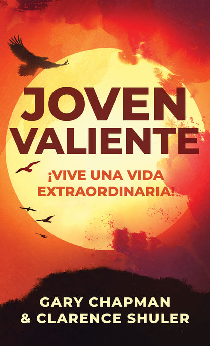Libro Joven Valiente ¡Vive Una Vida Extraordinaria! -  Gary Chapman