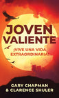 Libro Joven Valiente ¡Vive Una Vida Extraordinaria! -  Gary Chapman