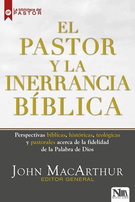 El Pastor Y La Inerrancia Biblica, John Macarthur