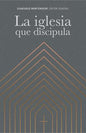 Libro La Iglesia Que Discipula