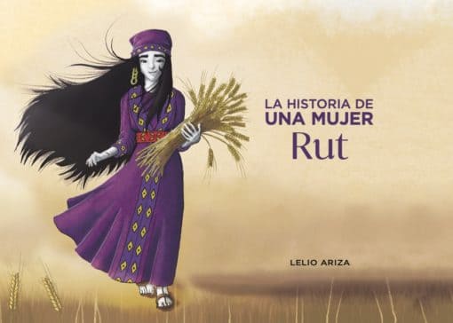 Historia De Una Mujer: Rut, Leilo Ariza