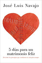 Libro 5 Días Para Un Matrimonio Feliz, Jose Luis Navajo