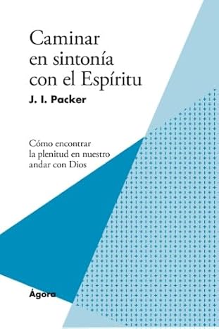 Libro Caminar En Sintonía Con el Espíritu - J. I. Packer