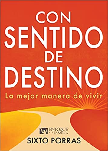 Libro Con Sentido De Destino: La Mejor Manera De Vivir, Sixto Porras