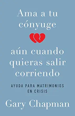 Ama A Tu Cónyuge Aún Cuando Quieras Salir Corriendo