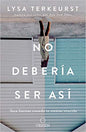 Libro No Debería Ser Así, Lysa Terkeyrst