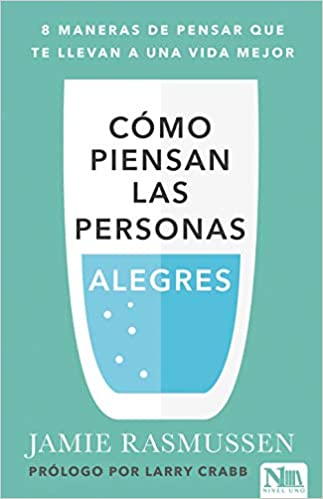 Cómo piensan las personas alegres - James Rasmussen - Coffee & Jesus