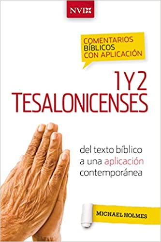 Libro Comentario Bíblico Con Aplicación NVI 1 Y 2 Tesalonicenses: Del Texto Bíblico A Una Aplicación Contemporánea, Michael W. Holmes