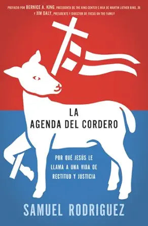 La Agenda Del Cordero: Por Que Jesus Le Llama A Una Vida De Rectitud Y Justicia, Samuel Rodriguez