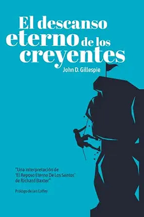 Libro El descanso eterno de los creyentes - John D. Gillespie