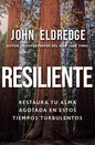 Libro Resiliente: Restaura Tu Alma En Estos Tiempos Turbulentos, John Eldredge