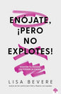 Libro Enojate ¡Pero No Explotes!