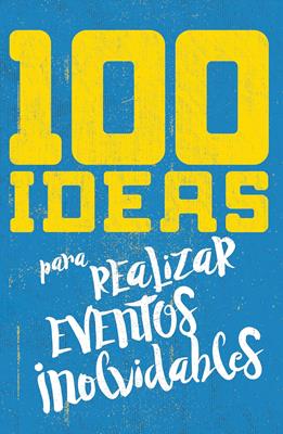 100 Ideas Para Organizar Eventos Inolvidable