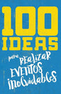 100 Ideas Para Organizar Eventos Inolvidable