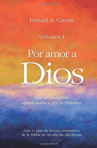 Libro Por Amor A Dios Vol I Devocional para apasionarnos por la Palabra - Donald A. Carson