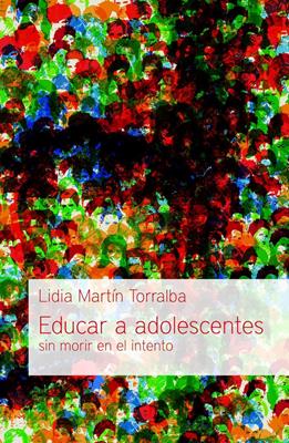 Libro Educar a Adolecentes sin Morir en el Intento - Lidia Martin Torralba