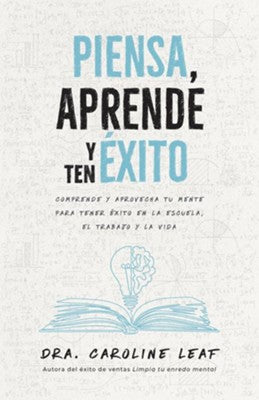 Libro Piensa, Aprende Y Ten Éxito - Dr. Caroline Leaf