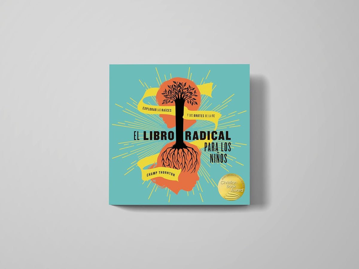 El Libro Radical Para Los Niños Explorar las raíces y los brotes de la fe