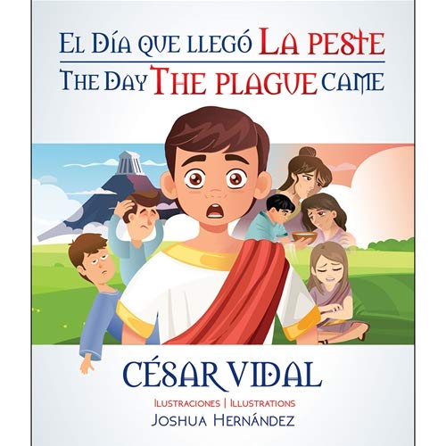 Libro El Día Que Llegó La Peste / The Day The Plague Came (Bilingual Edition) (English And Spanish Edition). Cesar Vidal & Joshua Hernandez