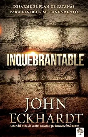 Libro Inquebrantable - John Eckhardt
