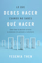 Libro Lo Que Debes Hacer, Cuando No Sabes Que Hacer: Como Tomar La Decision Correcta En Momentos De Confusion Y Turbulencia, Yesenia Then