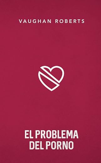 Libro Problema Del Porno - Vaughan Roberts