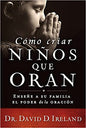 Cómo criar niños que oran - David D. Ireland - Coffee & Jesus