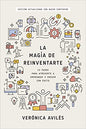 Libro La Magia De Reinventarte, Verónica Avilés