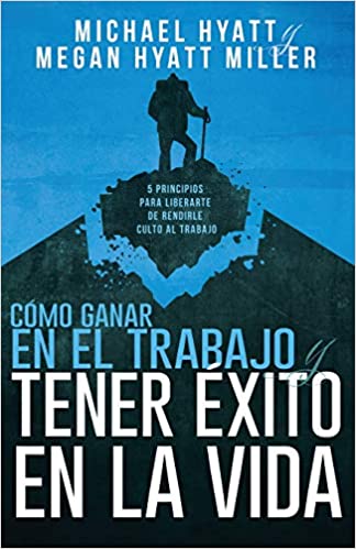 Libro Cómo Ganar En El Trabajo Y Tener Éxito En La Vida, Michael Hyatt