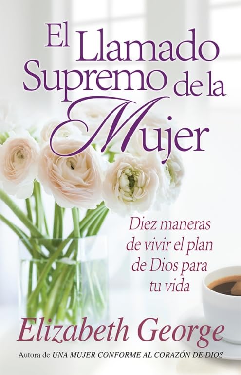 El llamado supremo de la mujer - Elizabeth George - Coffee & Jesus