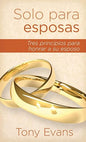 Libro Solo Para Esposas: Tres Principios Para Honrar A Su Esposo -  Tony Evans