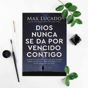 Libro Dios Nunca Se Da Por Vencido Contigo -  Max Lucado