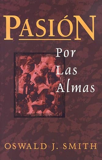 Pasion Por Las Almas, Oswald Smith