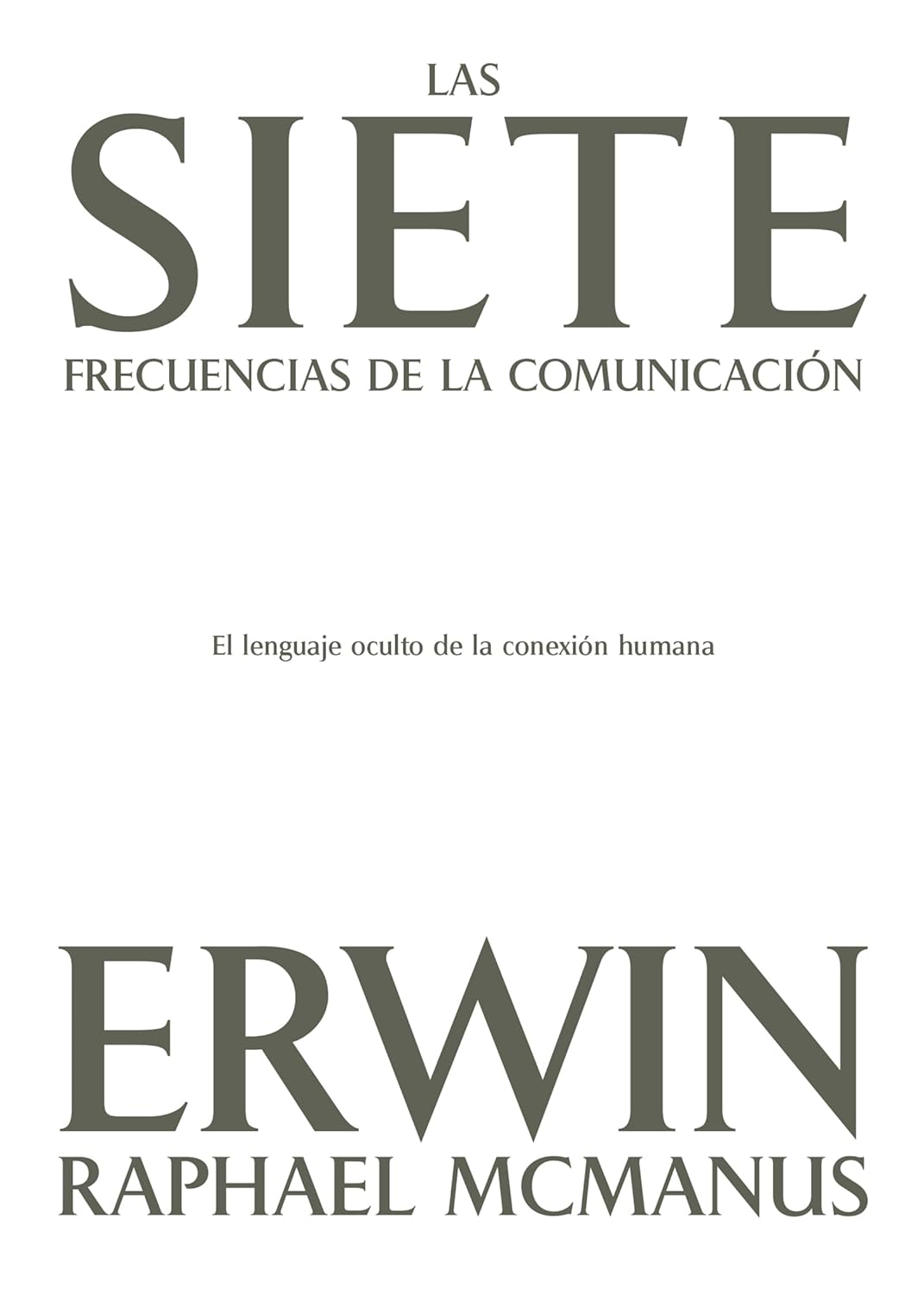 Las Siete Frecuencias De La Comunicación: El Lenguaje Oculto De La Conexión Humana