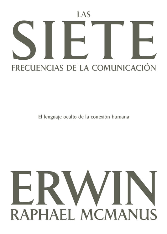 Las Siete Frecuencias De La Comunicación: El Lenguaje Oculto De La Conexión Humana