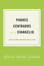 Padres Centrados En El Evangelio